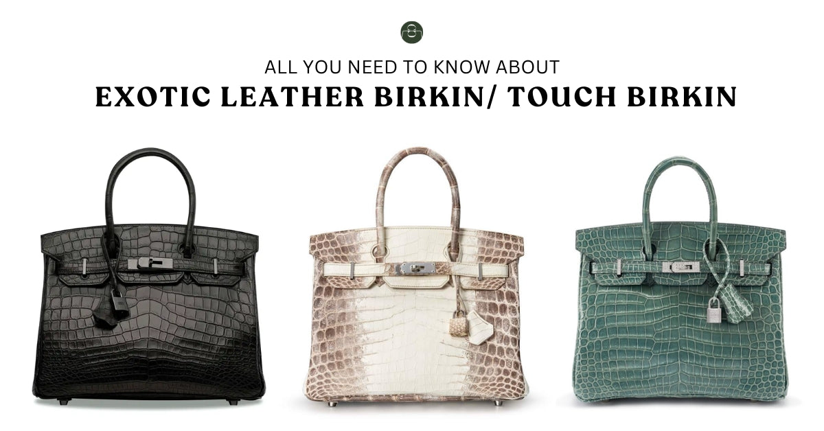 All you need to know about Exotic Leather Birkin, Touch Birkin