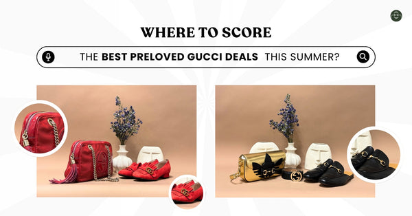 Where to Score the Best Preloved Gucci Deals This Summer