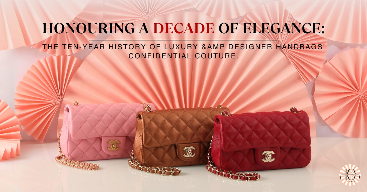 Honouring A Decade Of Elegance The Ten-Year History Of Luxury & Designer Handbags' Confidential Couture