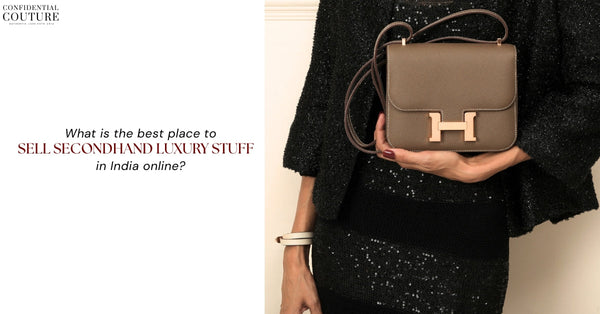 What is the best place to sell secondhand luxury stuff in India online?