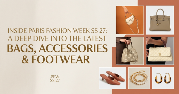 Inside Paris Fashion Week SS 27: A Deep Dive into the Latest Bags, Accessories & Footwear