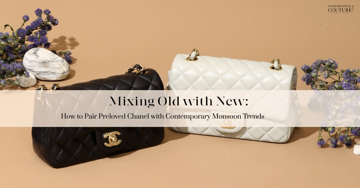 Mixing Old with New: How to Pair Preloved Chanel with Contemporary Monsoon Trends